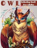 Owl Coloring Book For Grownups: Owls Coloring Book For Adults, Men And Women Of All Ages. Fun Stress Releasing Colouring Books Full Of Owls For Grownups. Perfect Gift For Any Event