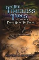 The Timeless Tides: Book I: From Here To There