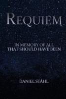 Requiem: In Memory of All That Should Have Been