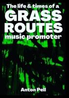 Grass Routes: The life & times of a grassroots music promoter