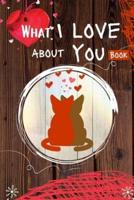 What I Love About You Book: 30 Reasons Why I Love You - A Fill In The Blanks Book For Boyfriend ,Girlfriend, Wife Or Husband   Valentines Day Gift Idea For Him or Her   Romantic Personalized Gift For Couples