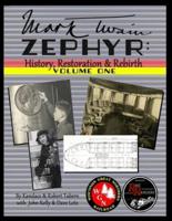 Mark Twain Zephyr: History, Restoration & Rebirth: Volume One (Full Color Edition)