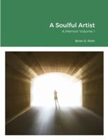 A Soulful Artist: A Memoir Volume 1
