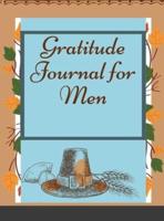 Gratitude Journal for Men: Practicing gratitude is one of the simplest and most effective   things