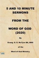 5 AND 10 MINUTE SERMONS  FROM THE  WORD OF GOD  (2020)