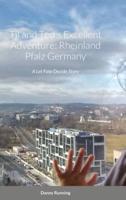 Til and Ted's Excellent Adventure: Rheinland Pfalz Germany: A Let Fate Decide Story