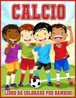 Calcio Libro Da Colorare Per Bambini:  Libro Da Colorare Carino Per Tutti Gli Amanti Del Calcio