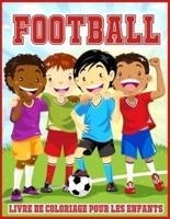 Football Livre de Coloriage Pour les Enfants: Livre de Coloriage Mignon Pour Tous les Amateurs de Football