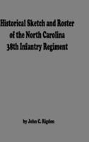 Historical Sketch And  Roster Of The North Carolina 38th Infantry Regiment