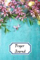 Prayer Iournal: prayer log for teens and adults   6x9 inch with 111 pages   Cover Matte
