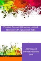 Address and Internet Password Book : Premium Password Organizer Logbook   Notebook with Alphabetical Tabs   Password Journal  Internet Organizer,Internet Password Book, WiFi Warden and login id keeper  Purse Address Book   116 pages  6x9 Inches