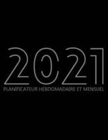 2021 Planificateur Hebdomadaire Et Mensuel: Agenda pour 52 Semaines, Calendrier de 12 Mois, Livre Hebdomadaire pour les Activités et les Rendez-vous, Livre Blanc, 8.5"x 11", 135 Pages