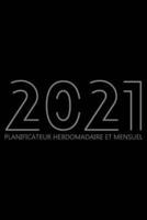 2021 Planificateur Hebdomadaire Et Mensuel: Agenda pour 52 Semaines, Calendrier de 12 Mois, Livre Hebdomadaire pour les Activités et les Rendez-vous, Livre Blanc, 6 "x 9", 135 Pages