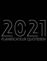 2021 Planificateur Quotidien: Organisateur de 12 Mois, Agenda pour 365 Jours, Une Page Par Jour, Agenda Horaire pour les Activités et Rendez-vous Quotidiens, Livre Blanc, 8.5" x 11", 378 Pages