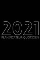2021 Planificateur Quotidien: Organisateur de 12 Mois, Agenda pour 365 Jours, Une Page Par Jour, Agenda Horaire pour les Activités et Rendez-vous Quotidiens, Livre Blanc, 6 "x 9", 378 Pages