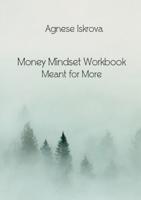 Money Mindset Workbook: Meant for More