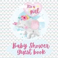 It's a Girl Shower Baby Guest Book:  Cute baby shower elephant Includes Gift Tracker Log and Memory Picture Pages Baby wishes