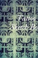 Tattoo Sketch Book : Journal for Tattoo Designs, Art Sketch Pad for Drawing, Writing, Painting, Sketching Creative Tattoo, Tattoo Blank Sketchbook, Tattoo White Paper Book, Tattoo Blank Drawing Notebook, Sketching Creative Tattoo, Art Paper Sketch Book