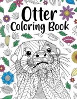 Otter Coloring Book: Adult Coloring Book, Animal Coloring Book, Floral Mandala Coloring Pages, Quotes Coloring Book, Gift for Otter Lovers