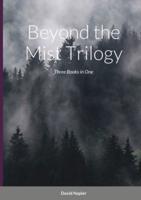 Beyond the Mist Trilogy: Three Books in One
