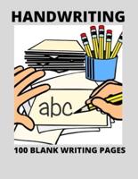 Handwriting: 100 Blank Writing Pages