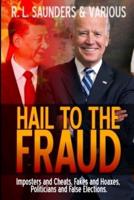 Hail to the Fraud: Imposters and Cheats, Fakes and Hoaxes, Politicians and False Elections
