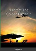 "Protect The Golden Falcon!"