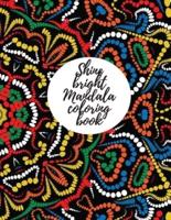Shine Bright Mandala Coloring Book for Adults