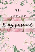 WTF Is my Password: Alphabetical Logbook to protect your Passwords Usernames and Websites   Small Size 6 x 9"