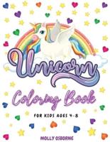 Unicorn Coloring Book: Great Gift for Kids Ages 4-8, A Book Full Of Fantasy, Amazing Images Of Magical Unicorns, Baby Unicorns, Beautiful Butterflies, Flowers, Hearts &amp; Wonderful Rainbows