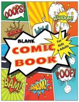 Blank Comic Book for Kids and Adults: : 100 Fun And Unique Templates, Sketchbook, Super Hero Comics, 8.5 X 11 Inches Large Format Pages