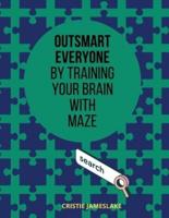 Outsmart everyone by training your brain with MAZE