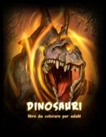 Dinosauri Libro da Colorare: Bellissimo Libro da Colorare con Dinosauri per Adulti e Adolescenti (Libri da Colorare Antistress)