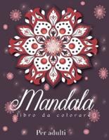 Mandala: Libro da Colorare più bello per Adulti, Mandala per Alleviare lo Stress e Relax, Libro da Colorare Mandala Mistico