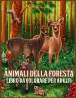 Animali Della Foresta: Incredibile Libro da Colorare per Adulti con Animali della Foresta con Adorabili Creature della Foresta come Orsi, Uccelli, Cervi e altro (per Alleviare lo Stress e Rilassarsi)
