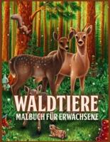 Waldtiere:  Erstaunliches Waldtier Malbuch für Erwachsene mit entzückenden Waldkreaturen wie Bären, Vögeln, Hirschen und mehr (zum Stressabbau und zur Entspannung)