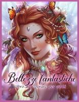 Bellezze Fantastiche: Belle Donne Libro da Colorare per Adulti Relax