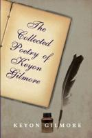The Collected Poetry of Keyon Gilmore