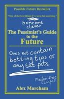 The Pessimist's Guide to the Future