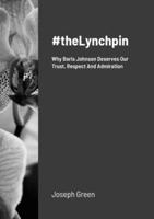 #theLynchpin: Why Boris Johnson Deserves Our Trust, Respect And Admiration