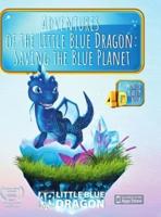 Adventures of the Little Blue Dragon: Saving the Blue Planet: An Interactive AR Children's Story