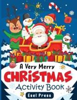A Very Merry Christmas Activity Book:  Fun Christmas Activity book For Kids and Toddlers   144 Pages