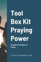 Tool Box Kit  Praying Power: Kingdom Principles of Prayer