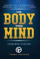 Lean Body, Strong Mind: Master the 4 elements of physical and mental fitness
