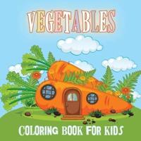 Vegetables Coloring Book For Kids: Fun Vegetables Designs Amazing Vegetable Designs to Color for Stress Relief and Relaxation Vegetables Coloring Book Boys and Girls ( Colouring Book Children )
