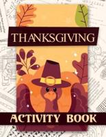Thanksgiving Activity Book: Coloring Pages, Word Puzzles, Mazes, Dot to Dots, and More (Thanksgiving Books)