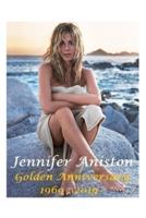 Jennifer Aniston: Golden Anniversary  1969 : 2019