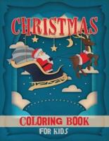 Christmas Coloring Book for Kids: Fun Children's Christmas Gift or Present for Toddlers &amp; Kids - Beautiful Pages to Color with Santa Claus, Reindeer, Snowmen &amp; More!