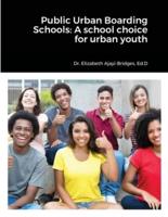 Public Urban Boarding Schools: A school choice for urban youth