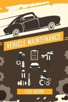Vehicle Maintenance Log Book: Repairs And Maintenance Record Book for Cars, Trucks, Motorcycles and Other Vehicles with Parts List and Mileage Log, Auto Maintenance Log Book